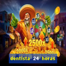 dentista 24 horas em betim